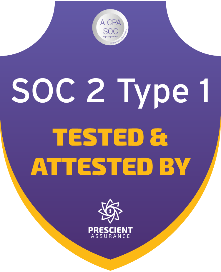 SOC 2 Type 1 — Tested & Attested by Prescient Assurance